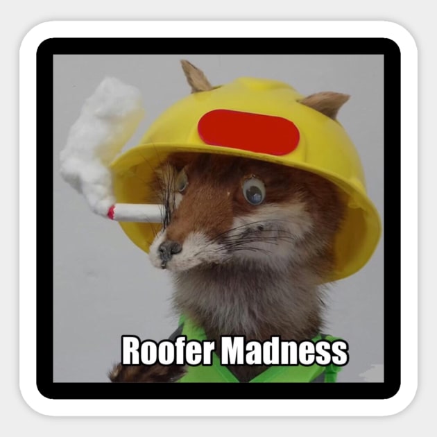 Roofer Madness Sticker by WorldAroundEwe